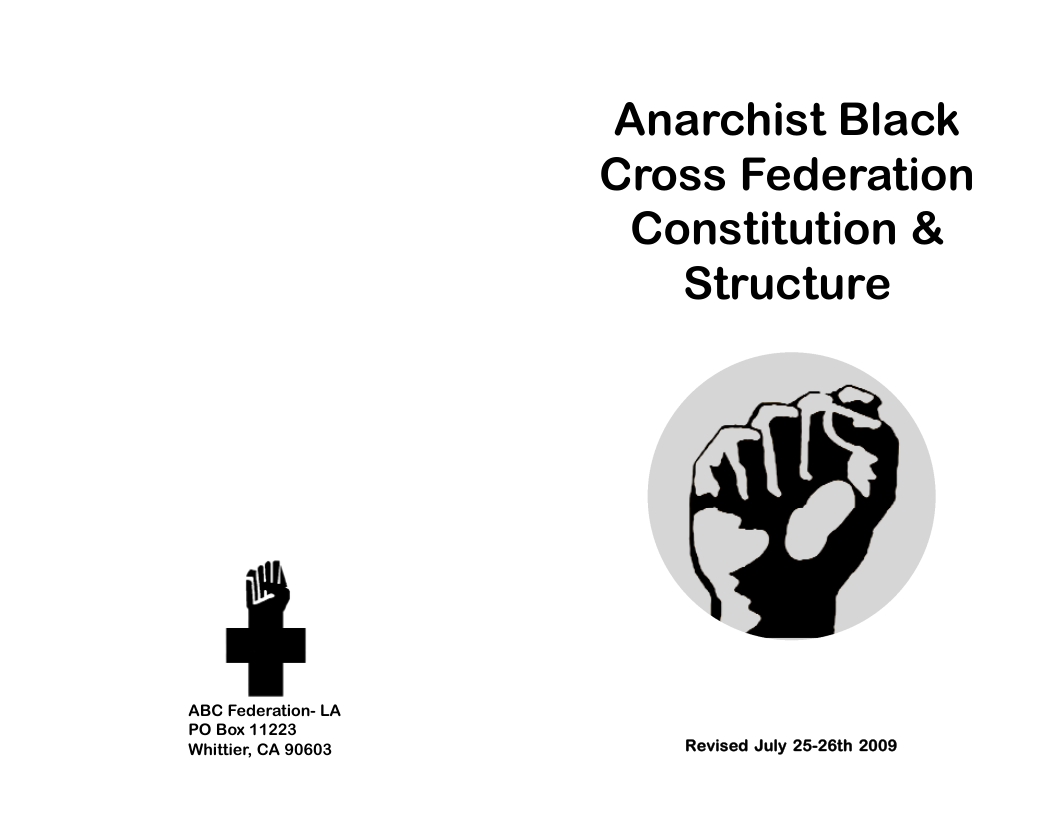 ABC Federation- LA PO Box 11223 Whittier, CA 90603 Anarchist Black Cross Federation Constitution & Structure Revised July 25-26th 2009